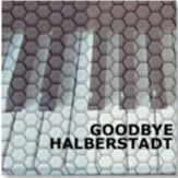 goodbye halberstadt